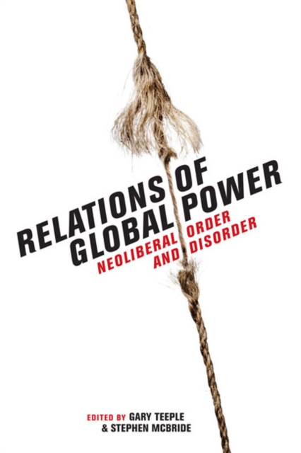 Relations of Global Power : Neoliberal Order and Disorder, Paperback / softback Book