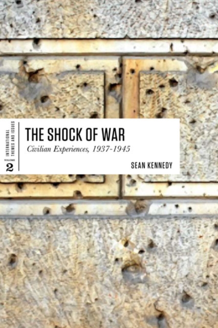 The Shock of War : Civilian Experiences, 1937-1945, Paperback / softback Book