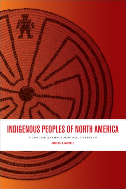 Indigenous Peoples of North America : A Concise Anthropological Overview, EPUB eBook