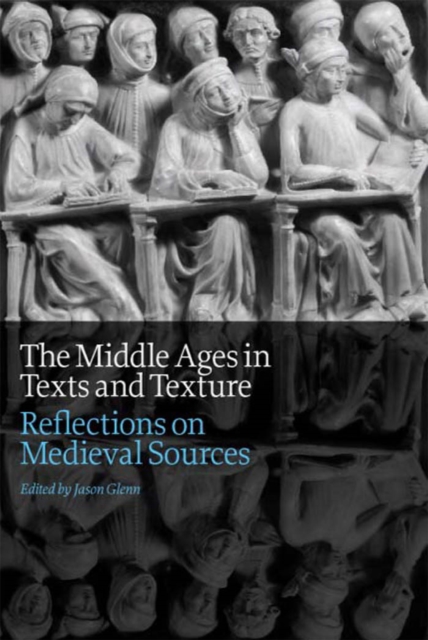 The Middle Ages in Texts and Texture : Reflections on Medieval Sources, PDF eBook