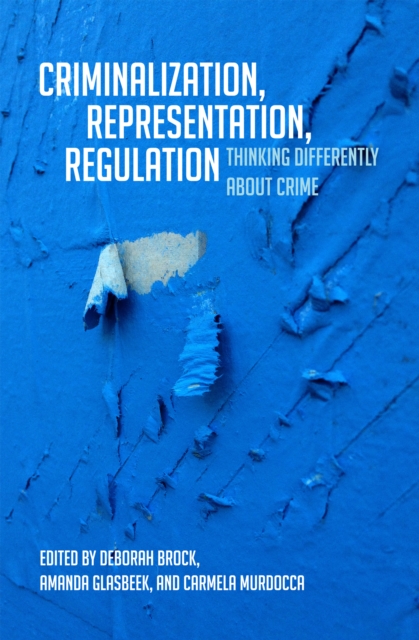 Criminalization, Representation, Regulation : Thinking Differently about Crime, PDF eBook