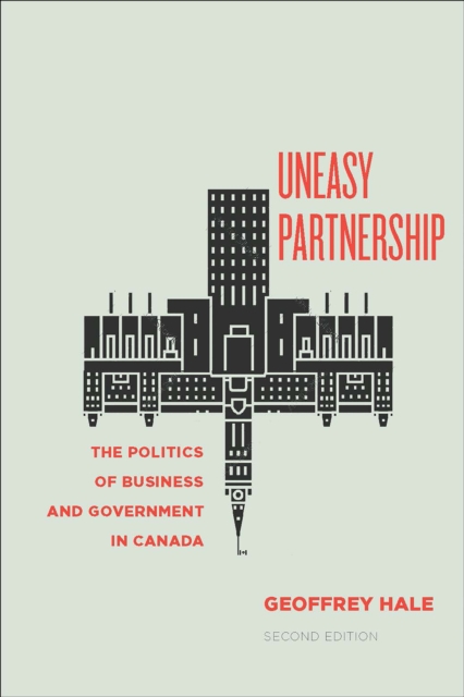 Uneasy Partnership : The Politics of Business and Government in Canada, Second Edition, EPUB eBook