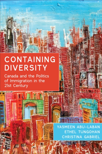 Containing Diversity : Canada and the Politics of Immigration in the 21st Century, Paperback / softback Book