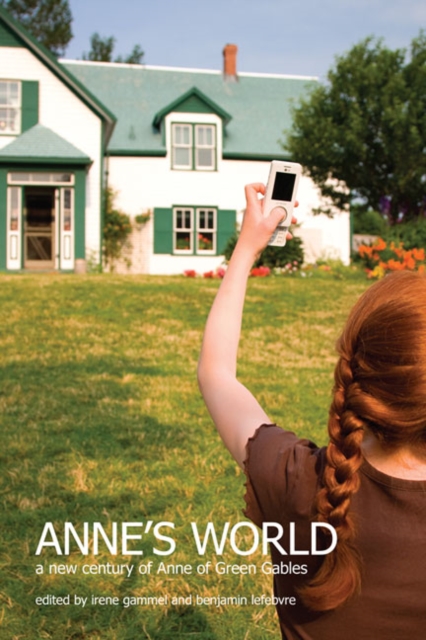 Anne's World : A New Century of Anne of Green Gables, Paperback / softback Book