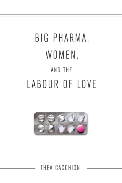 Big Pharma, Women, and the Labour of Love, Paperback / softback Book