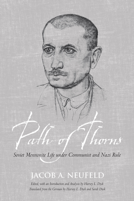 Path of Thorns : Soviet Mennonite Life under Communist and Nazi Rule, Paperback / softback Book