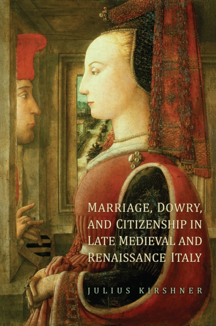 Marriage, Dowry, and Citizenship in Late Medieval and Renaissance Italy, Paperback / softback Book