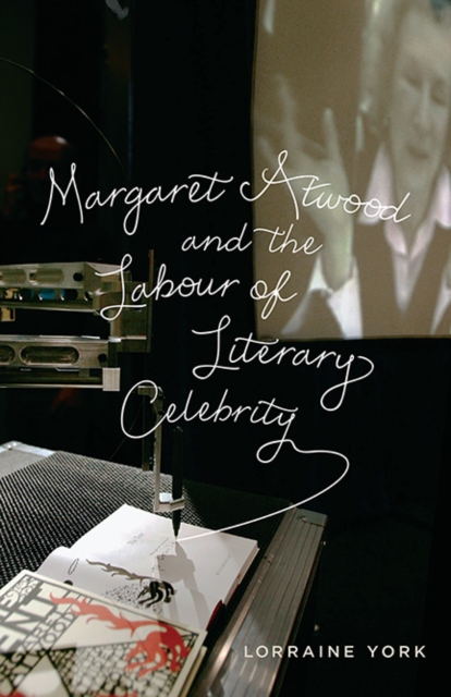 Margaret Atwood and the Labour of Literary Celebrity, Paperback / softback Book