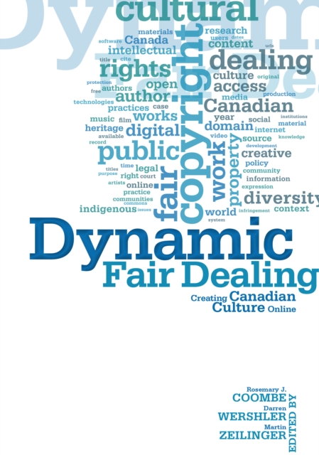 Dynamic Fair Dealing : Creating Canadian Culture Online, Paperback / softback Book