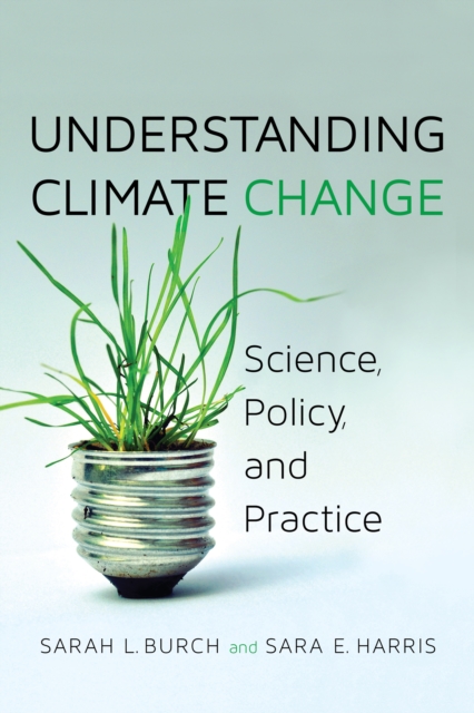 Understanding Climate Change : Science, Policy, and Practice, Paperback / softback Book
