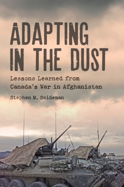 Adapting in the Dust : Lessons Learned from Canada's War in Afghanistan, Paperback / softback Book