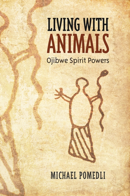 Living with Animals : Ojibwe Spirit Powers, Paperback / softback Book