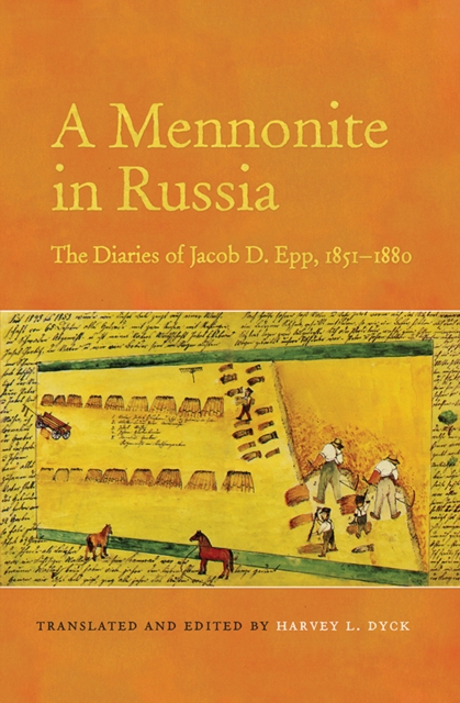 A Mennonite in Russia : The Diaries of Jacob D. Epp, 1851-1880, Paperback / softback Book