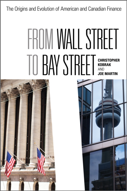 From Wall Street to Bay Street : The Origins and Evolution of American and Canadian Finance, Paperback / softback Book