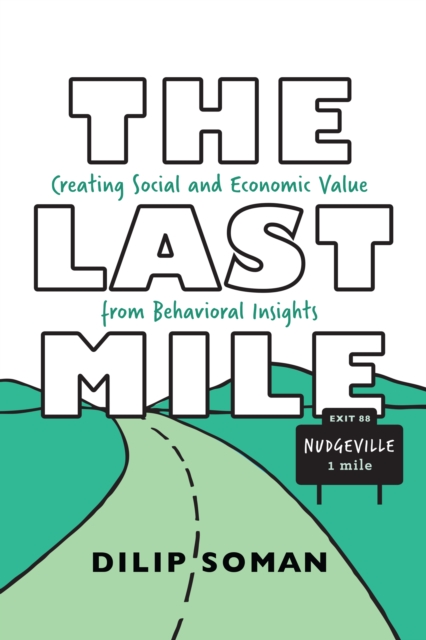 The Last Mile : Creating Social and Economic Value from Behavioral Insights, EPUB eBook