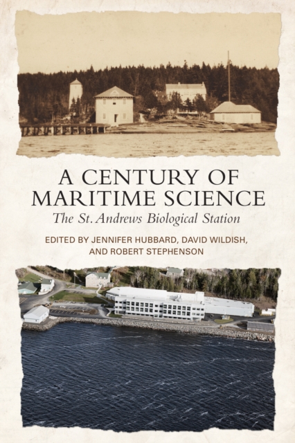 A Century of Maritime Science : The St. Andrews Biological Station, PDF eBook