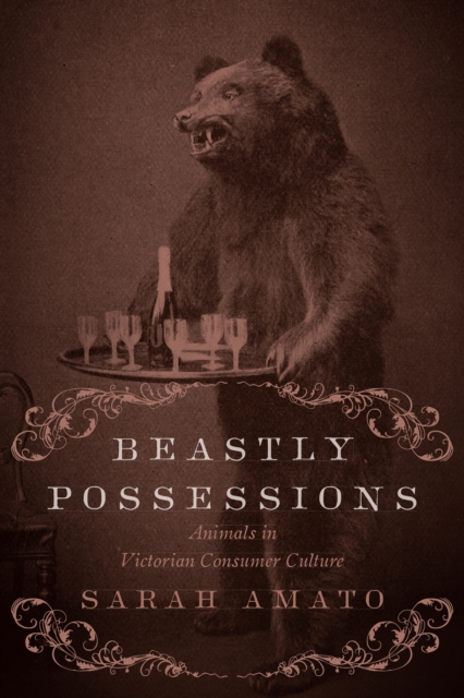 Beastly Possessions : Animals in Victorian Consumer Culture, EPUB eBook