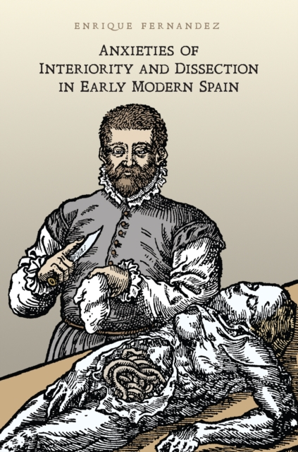 Anxieties of Interiority and Dissection in Early Modern Spain, PDF eBook
