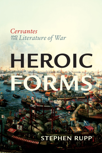 Heroic Forms : Cervantes and the Literature of War, EPUB eBook
