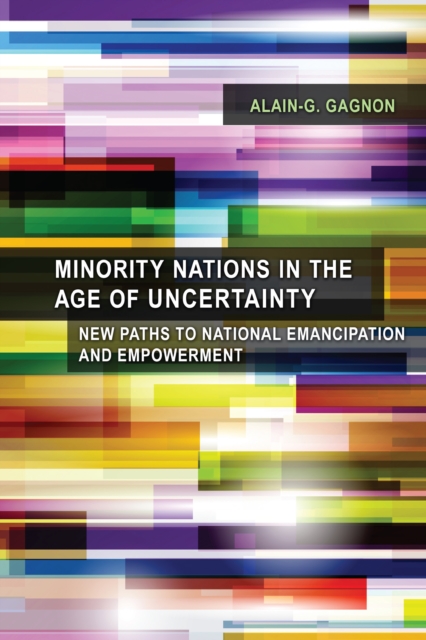 Minority Nations in the Age of Uncertainty : New Paths to National Emancipation and Empowerment, PDF eBook