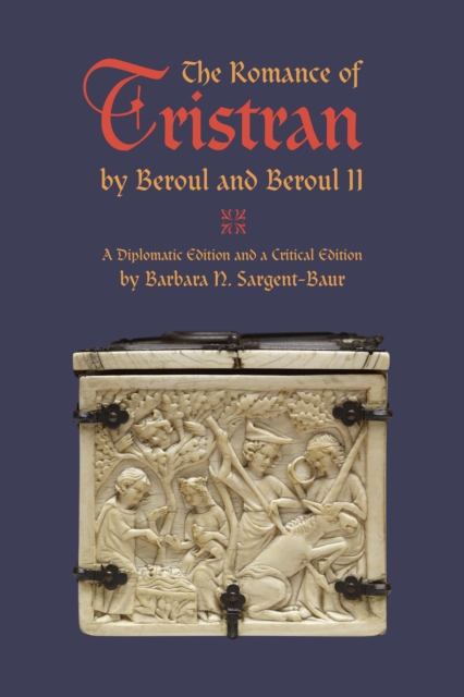 The Romance of Tristran by Beroul and Beroul II : A Diplomatic Edition and a Critical Edition, PDF eBook