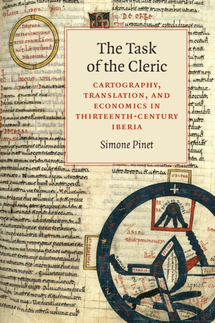 The Task of the Cleric : Cartography, Translation, and Economics in Thirteenth-Century Iberia, PDF eBook
