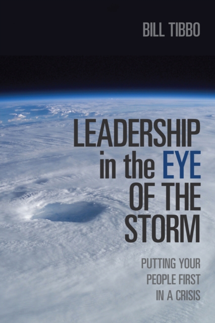 Leadership in the Eye of the Storm : Putting Your People First in a Crisis, PDF eBook