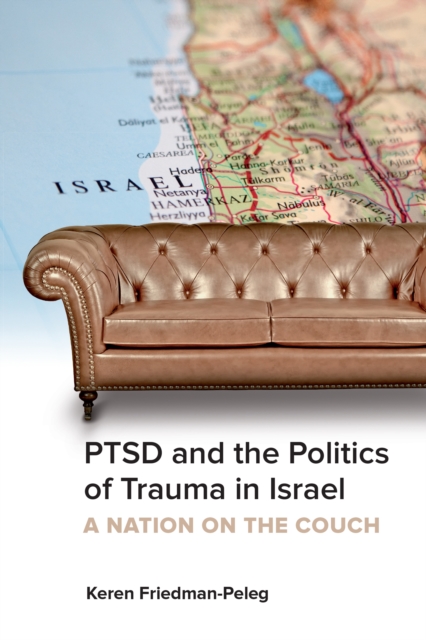 PTSD and the Politics of Trauma in Israel : A Nation on the Couch, EPUB eBook