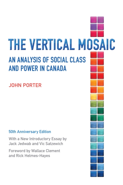 The Vertical Mosaic : An Analysis of Social Class and Power in Canada, 50th Anniversary Edition, EPUB eBook