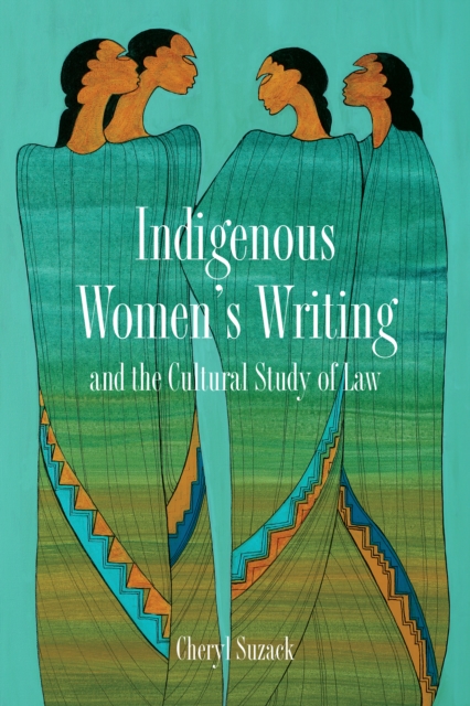 Indigenous Women's Writing and the Cultural Study of Law, EPUB eBook
