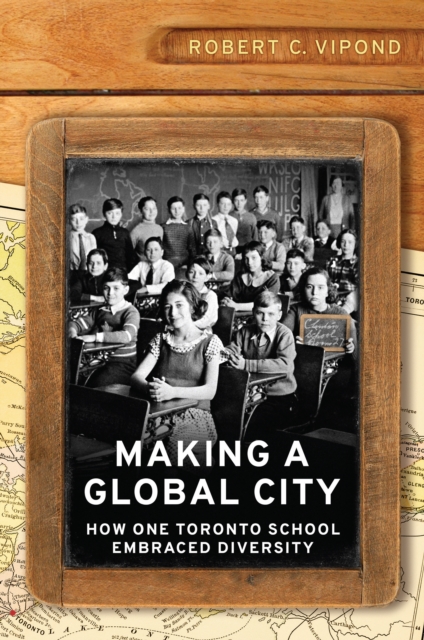 Making a Global City : How One Toronto School Embraced Diversity, PDF eBook