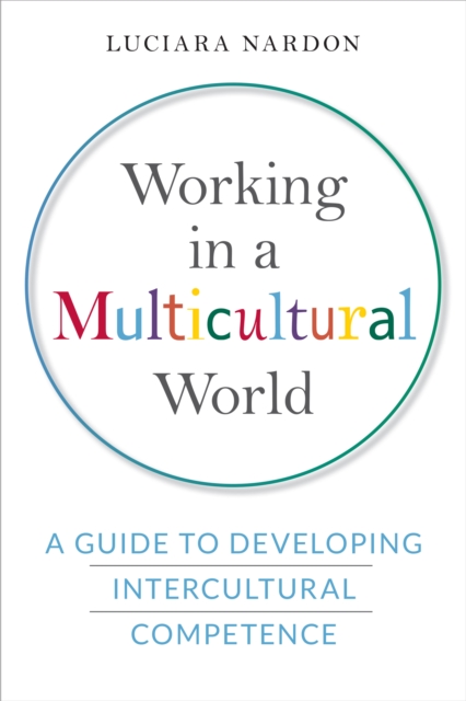 Working in a Multicultural World : A Guide to Developing Intercultural Competence, EPUB eBook