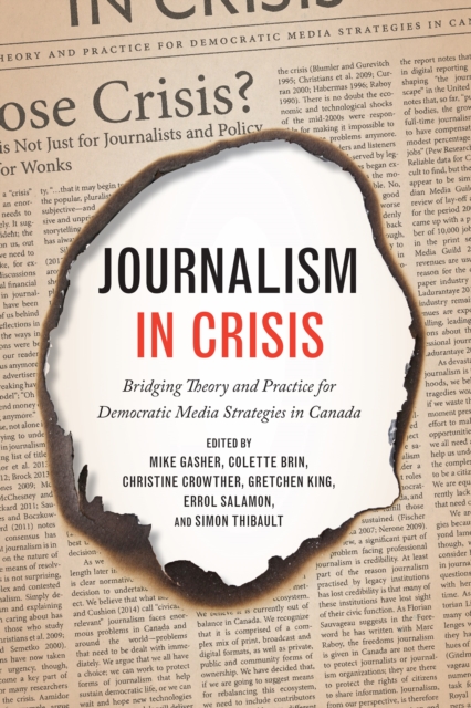 Journalism in Crisis : Bridging Theory and Practice for Democratic Media Strategies in Canada, PDF eBook