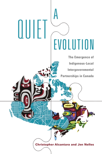 A Quiet Evolution : The Emergence of Indigenous-Local Intergovernmental Partnerships in Canada, PDF eBook