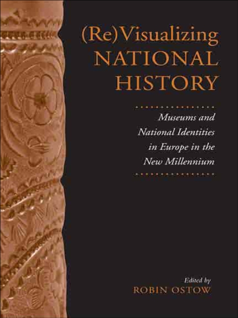 (Re)Visualizing National History : Museums and National Identities in Europe in the New Millennium, Paperback / softback Book