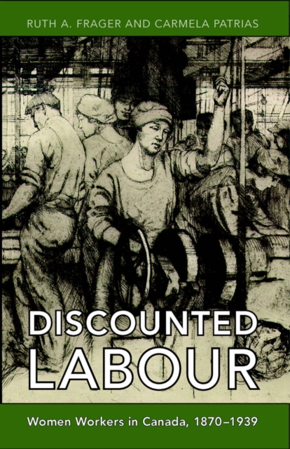 Discounted Labour : Women Workers in Canada, 1870-1939, PDF eBook