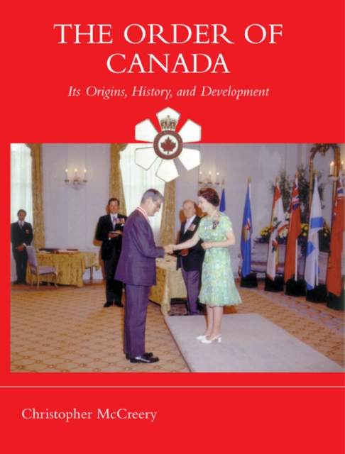 The Order of Canada : Its Origins, History, and Developments, PDF eBook