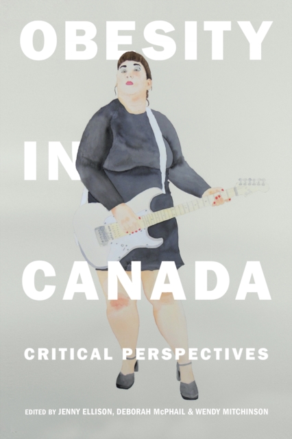 Obesity in Canada : Critical Perspectives, Paperback / softback Book