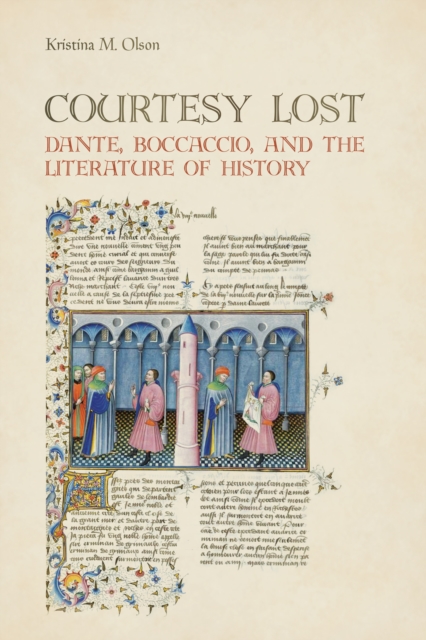 Courtesy Lost : Dante, Boccaccio, and the Literature of History, Paperback / softback Book