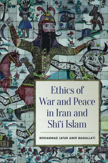 Ethics of War and Peace in Iran and Shi'i Islam, EPUB eBook
