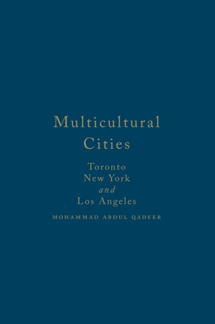 Multicultural Cities : Toronto, New York, and Los Angeles, Hardback Book