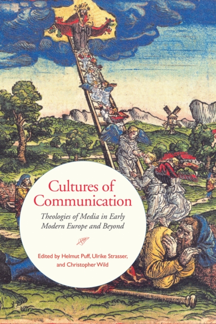Cultures of Communication : Theologies of Media in Early Modern Europe and Beyond, EPUB eBook