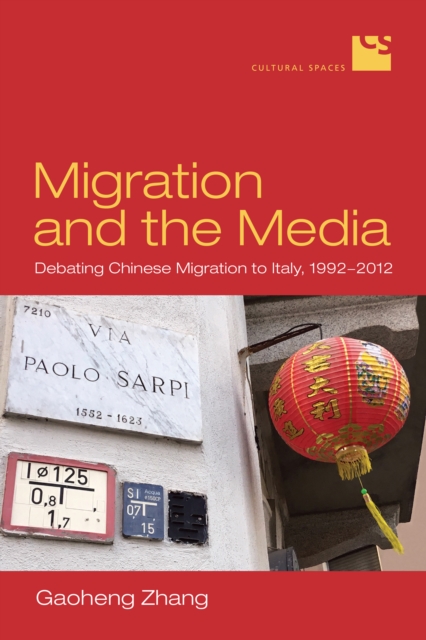 Migration and the Media : Debating Chinese Migration to Italy, 1992-2012, Hardback Book