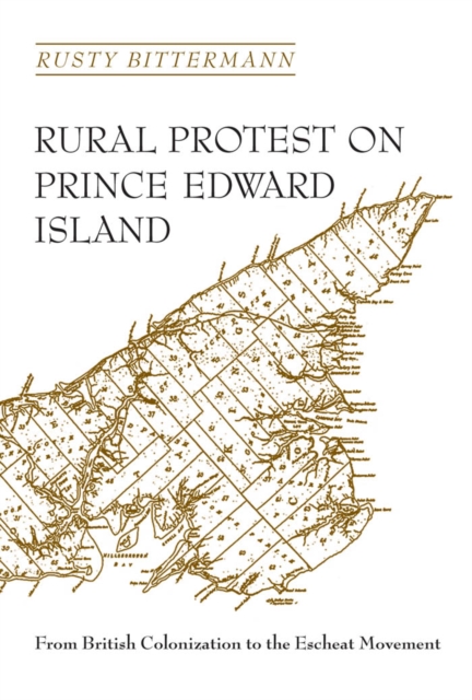 Rural Protest on Prince Edward Island : From British Colonization to the Escheat Movement, PDF eBook