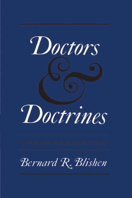 Doctors and Doctrines : The Ideology of Medical Care in Canada, PDF eBook