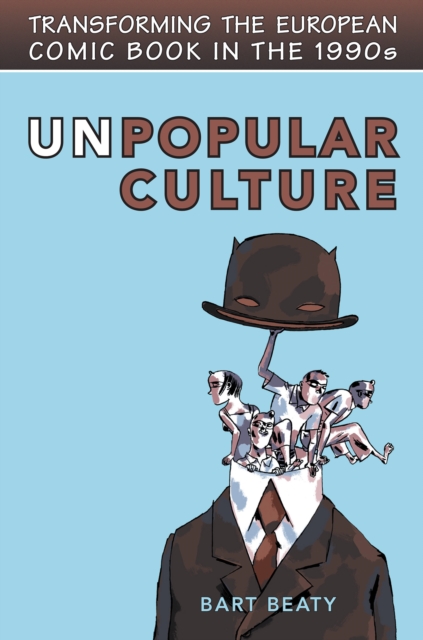 Unpopular Culture : Transforming the European Comic Book in the 1990s, EPUB eBook