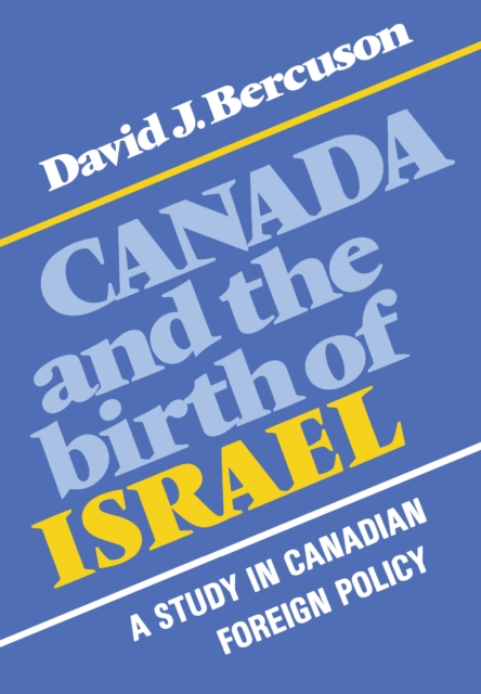Canada and the Birth of Israel : A Study in Canadian Foreign Policy, EPUB eBook
