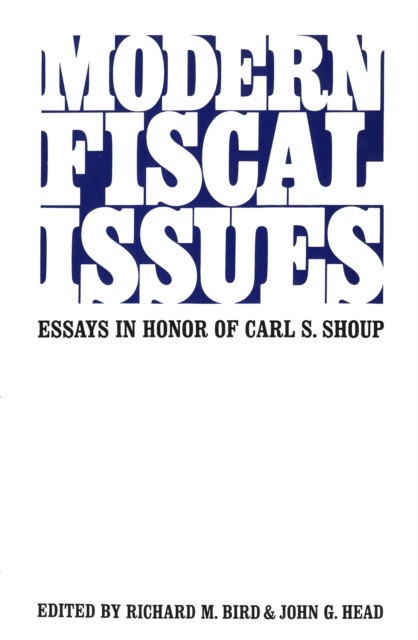 Modern Fiscal Issues : Essays in Honour of Carl S. Shoup, EPUB eBook