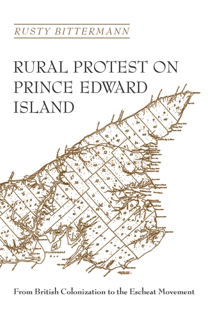 Rural Protest on Prince Edward Island : From British Colonization to the Escheat Movement, EPUB eBook