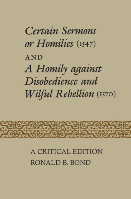 Certain Sermons or Homilies (1547) and a Homily against Disobedience and Wilful Rebellion (1570) : A Critical Edition, EPUB eBook